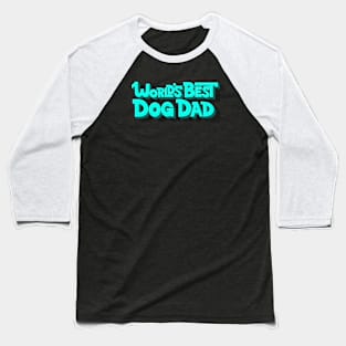 World's Best Dog Dad Baseball T-Shirt